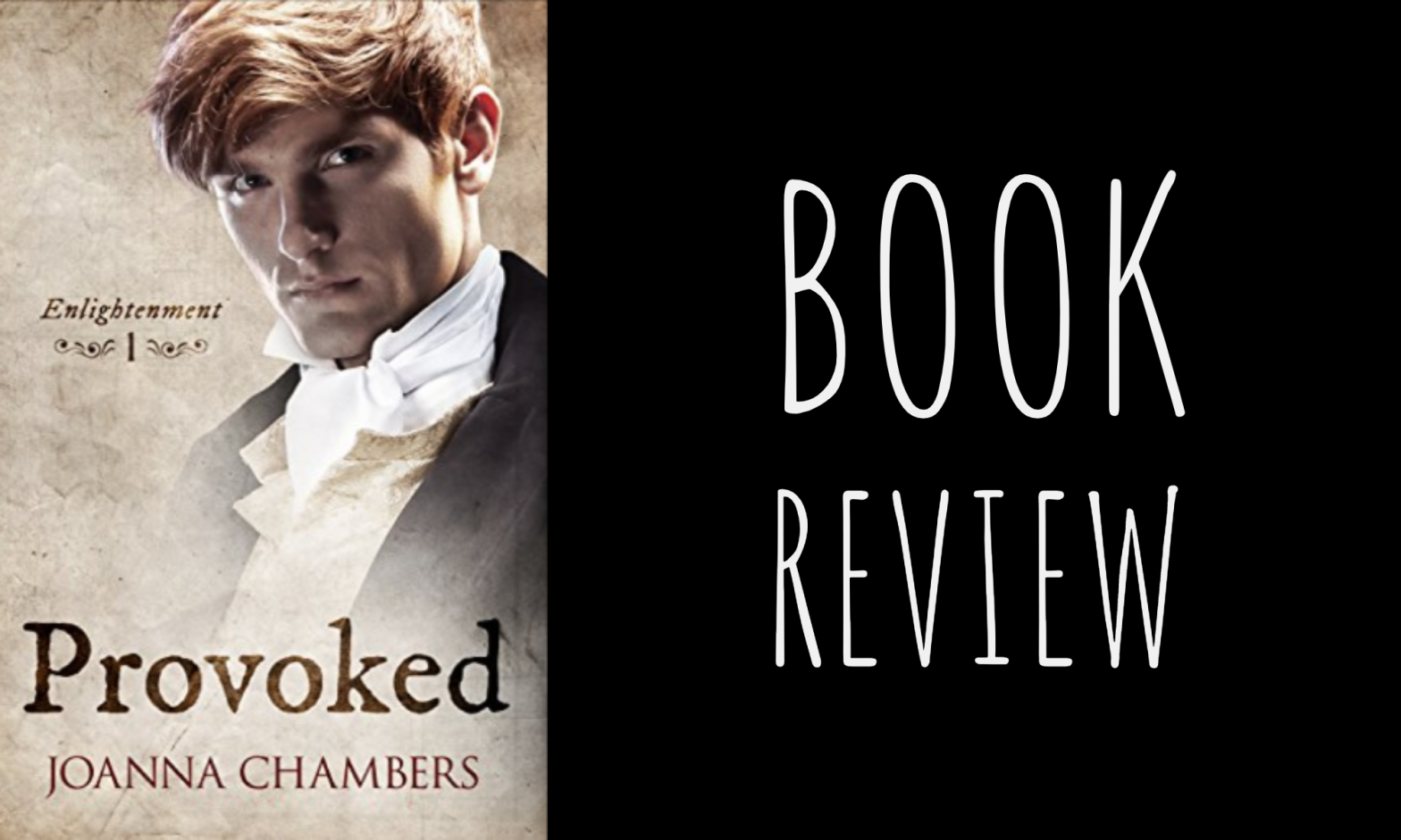 Review: Provoked (Enlightenment #1) by Joanna Chambers