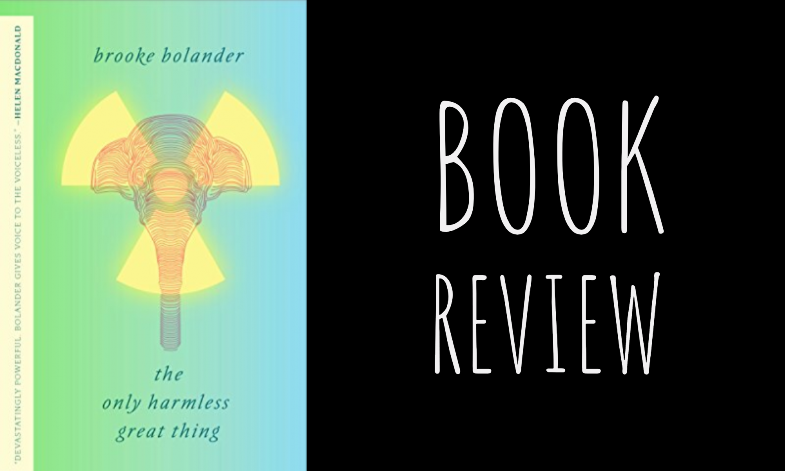 Review: The Only Harmless Great Thing by Brooke Bolander