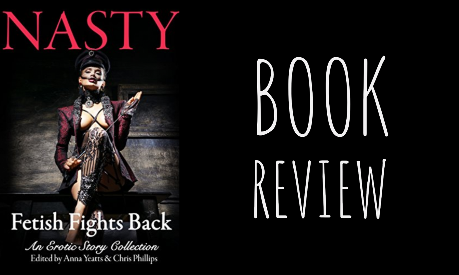 Review: Nasty: Fetish Fights Back edited by Anna Yeatts & Chris Phillips
