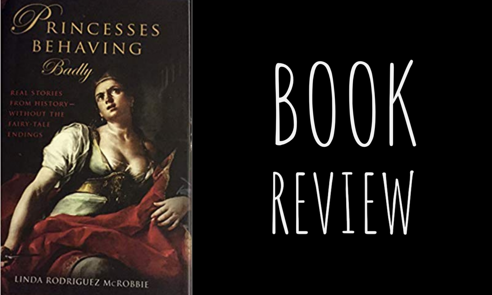 Review: Princesses Behaving Badly by Linda Rodriguez McRobbie