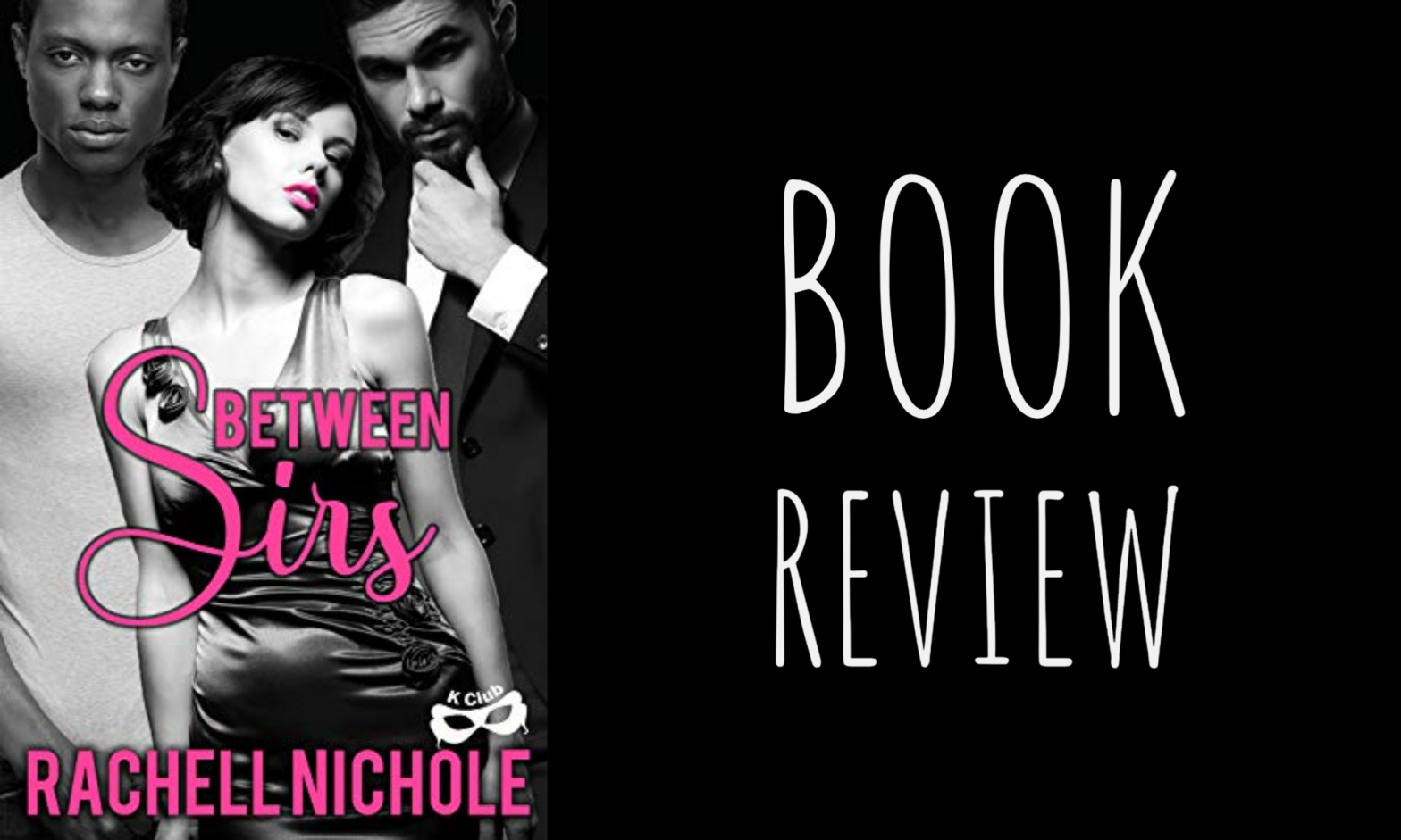 Review: Between Sirs (K Club #4) by Rachell Nichole