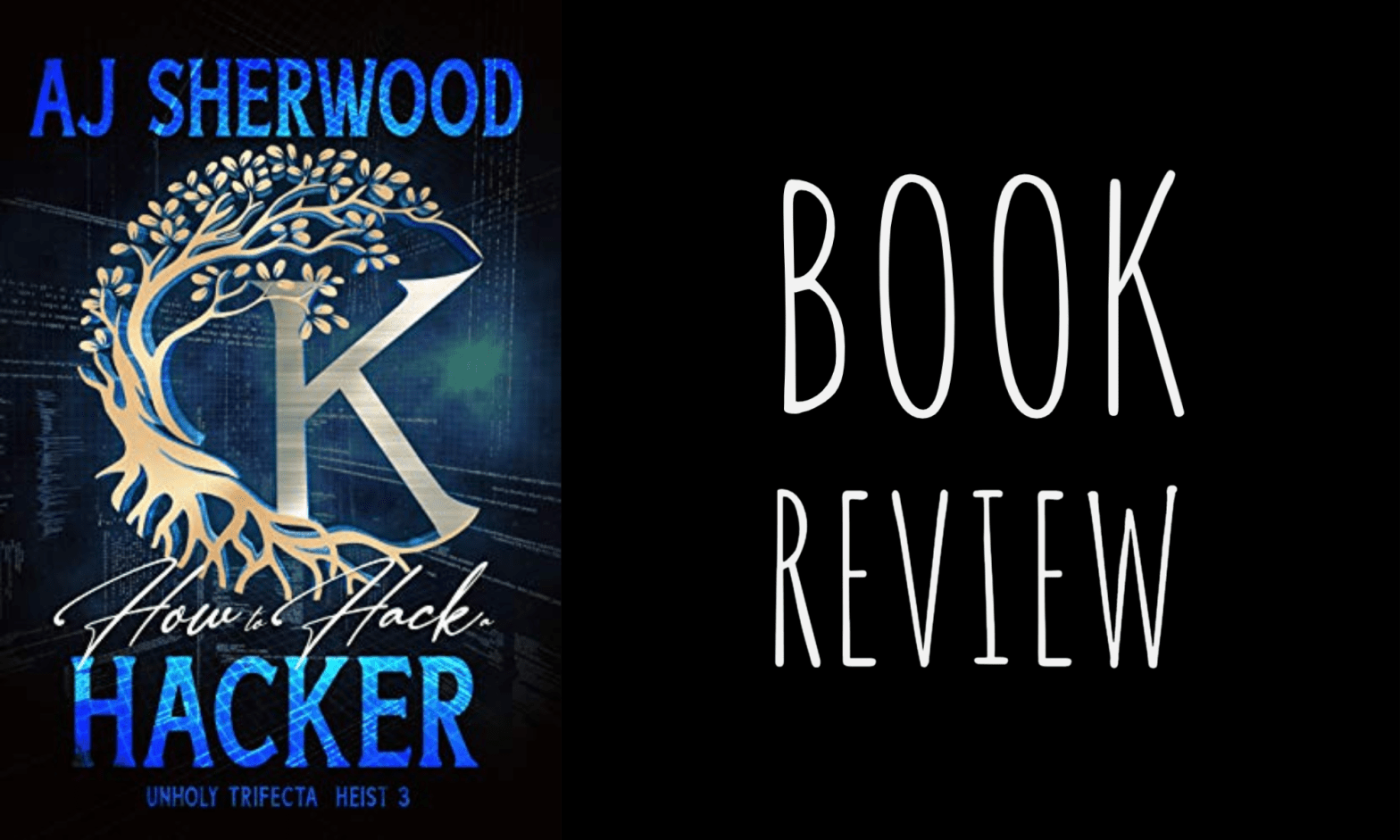 Review: How to Hack a Hacker (Unholy Trifecta #3) by A.J. Sherwood
