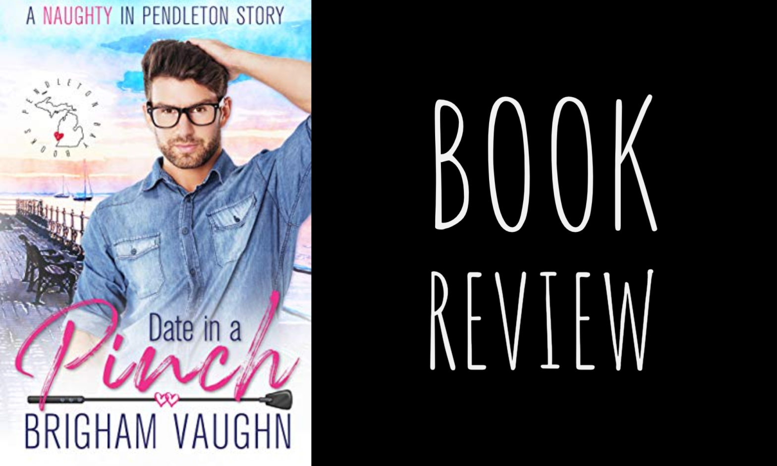 Review: Date in a Pinch (Naughty in Pendleton #1) by Brigham Vaughn