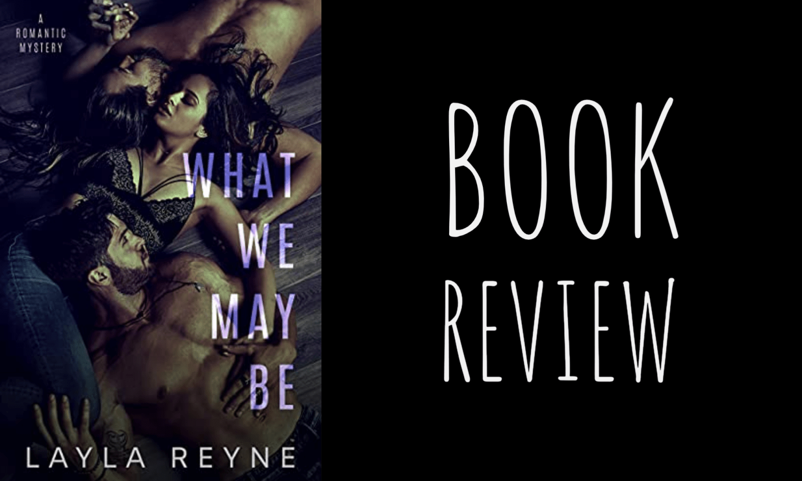 Review: What We May Be by Layla Reyne