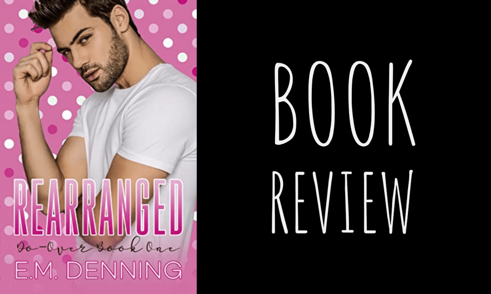 Book Review: Rearranged (Do-Over #1) by E.M. Denning