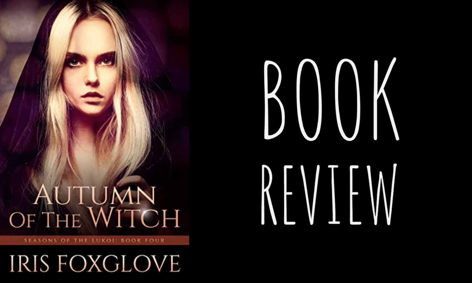 Book Review: Autumn of the Witch (Seasons of the Lukoi #4) by Iris Foxglove