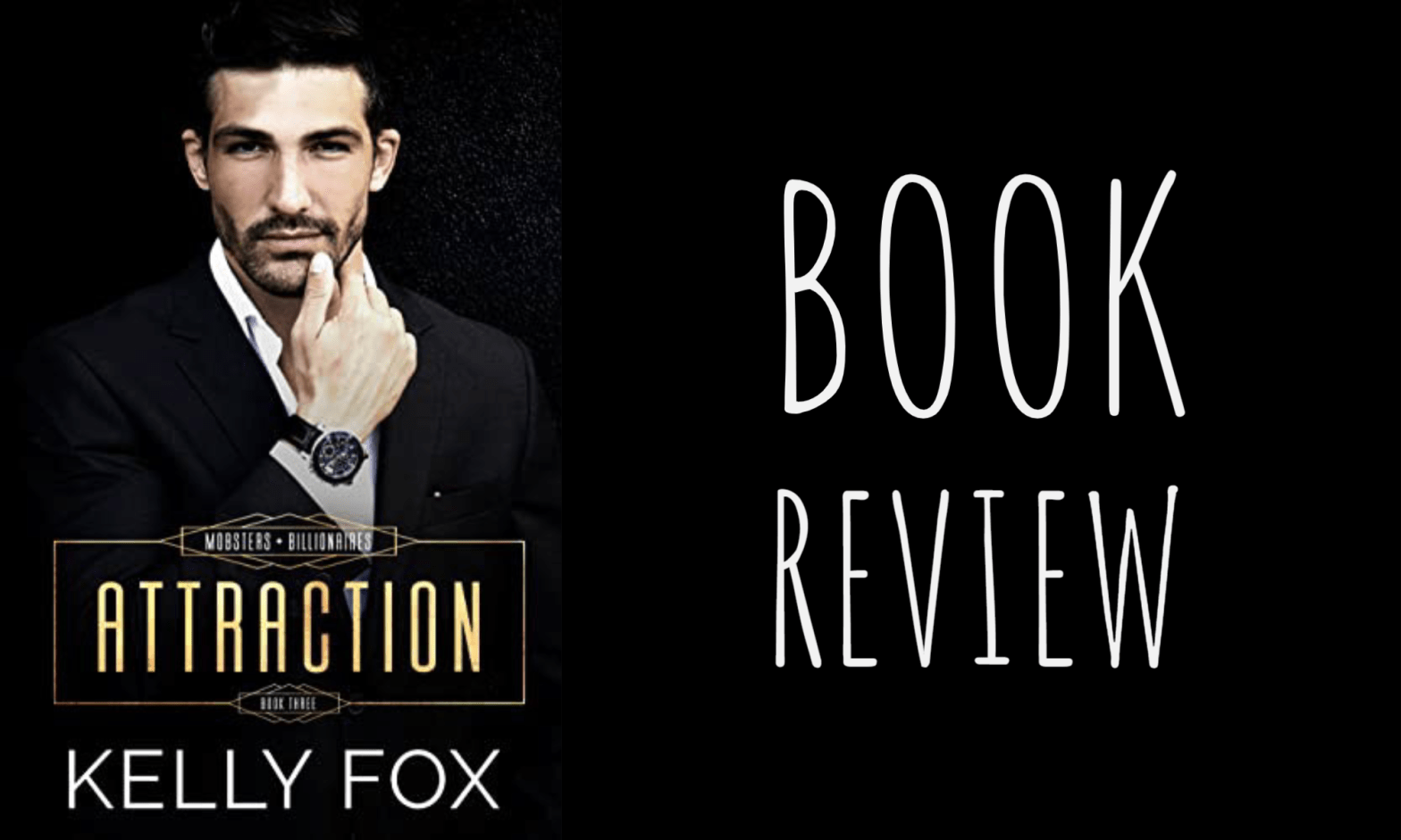 Book Review: Attraction (Mobsters + Billionaires #3) by Kelly Fox