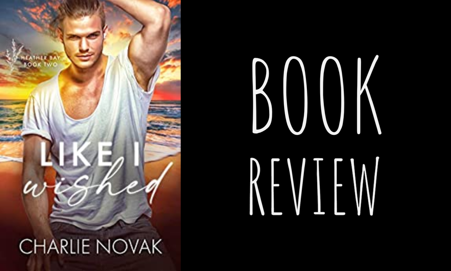 Book Review: Like I Wished (Heather Bay #2) by Charlie Novak