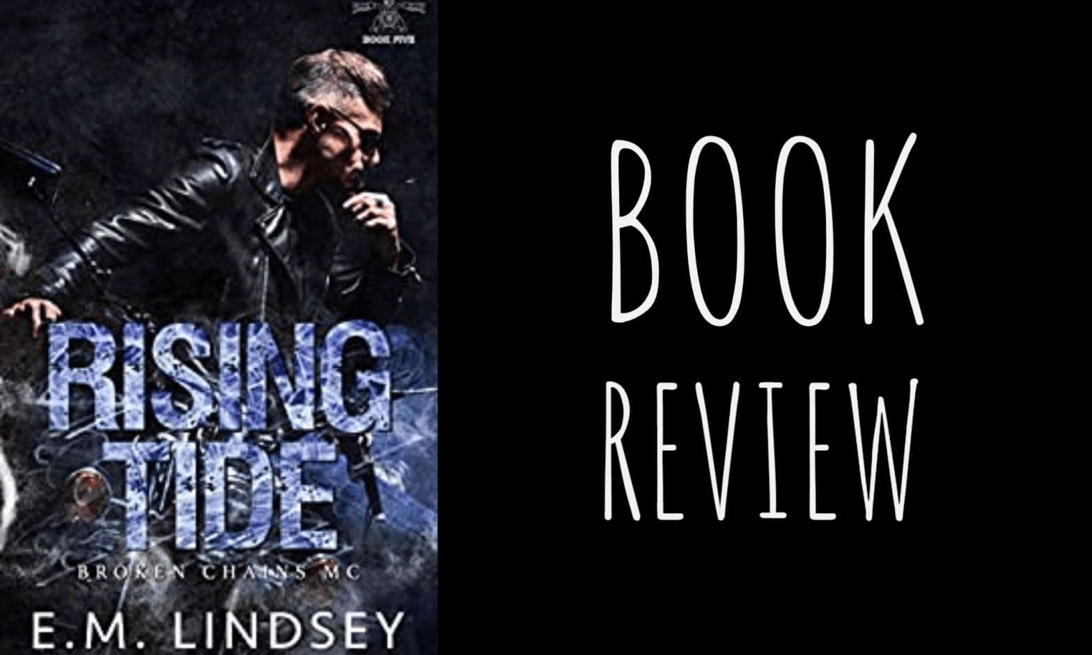 Book Review: Rising Tide (Broken Chains MC #5) by E.M. Lindsey