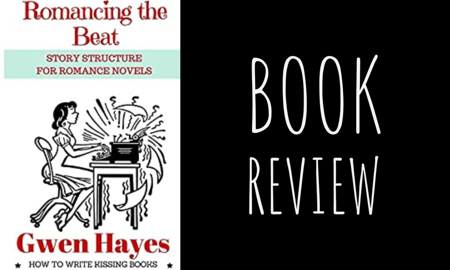 Book Review: Romancing the Beat: Story Structure for Romance Novels by Gwen Hayes