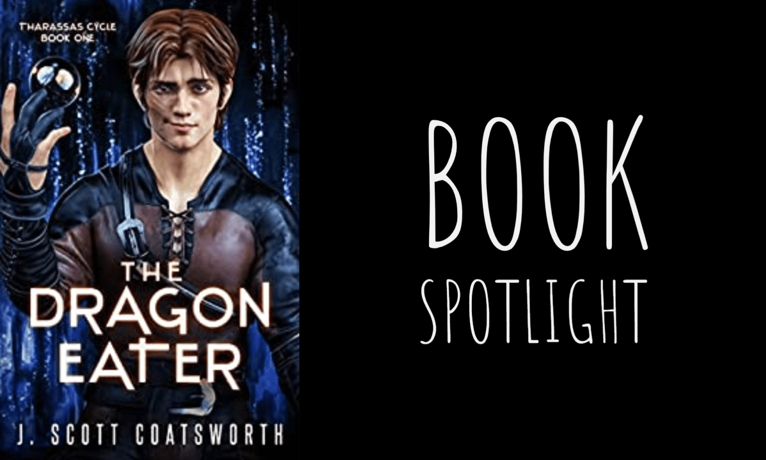Book Spotlight: The Dragon Eater (Tharassas Cycle #1) by J. Scott Coatsworth