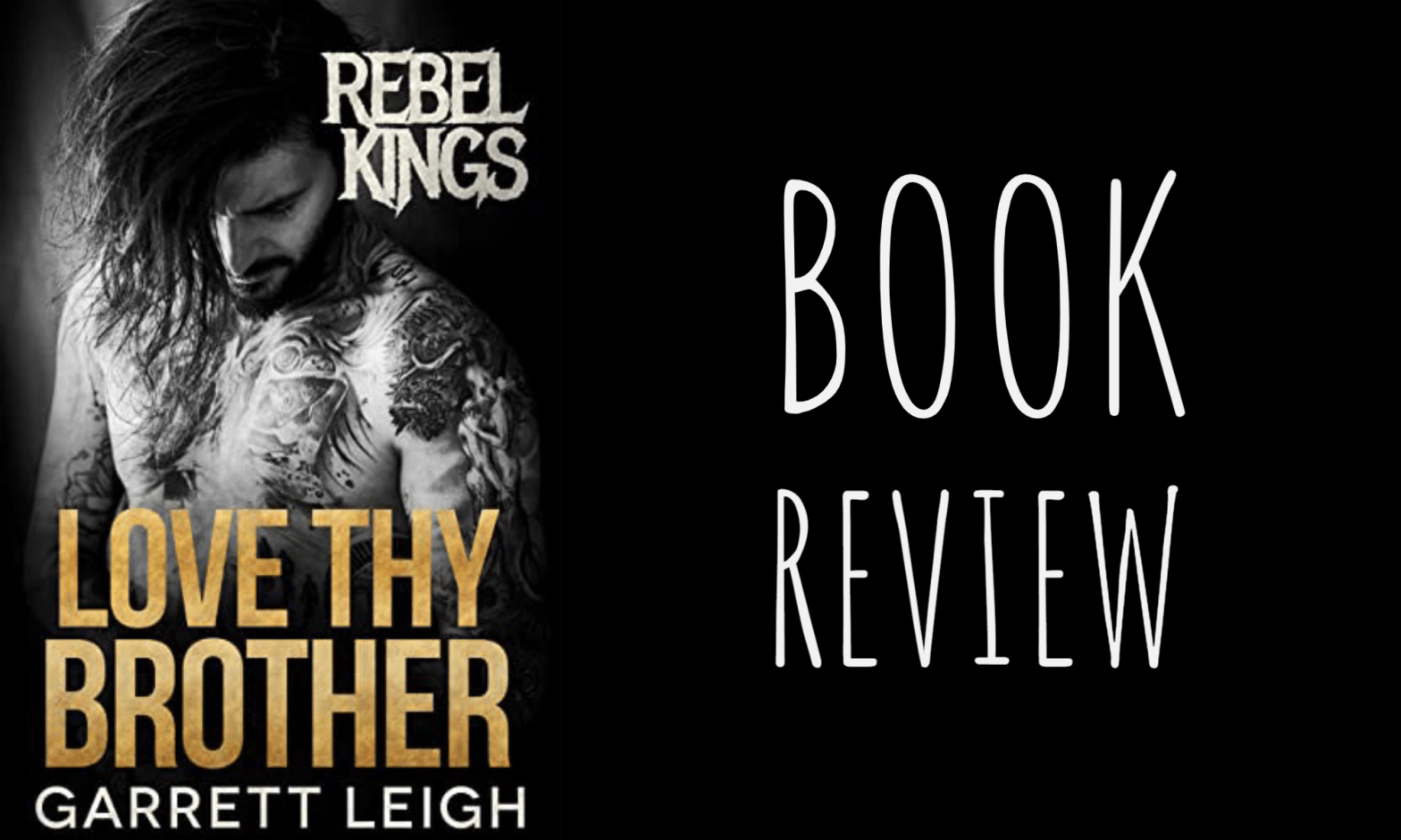 Book Review: Love Thy Brother (Rebel Kings MC #4) by Garrett Leigh