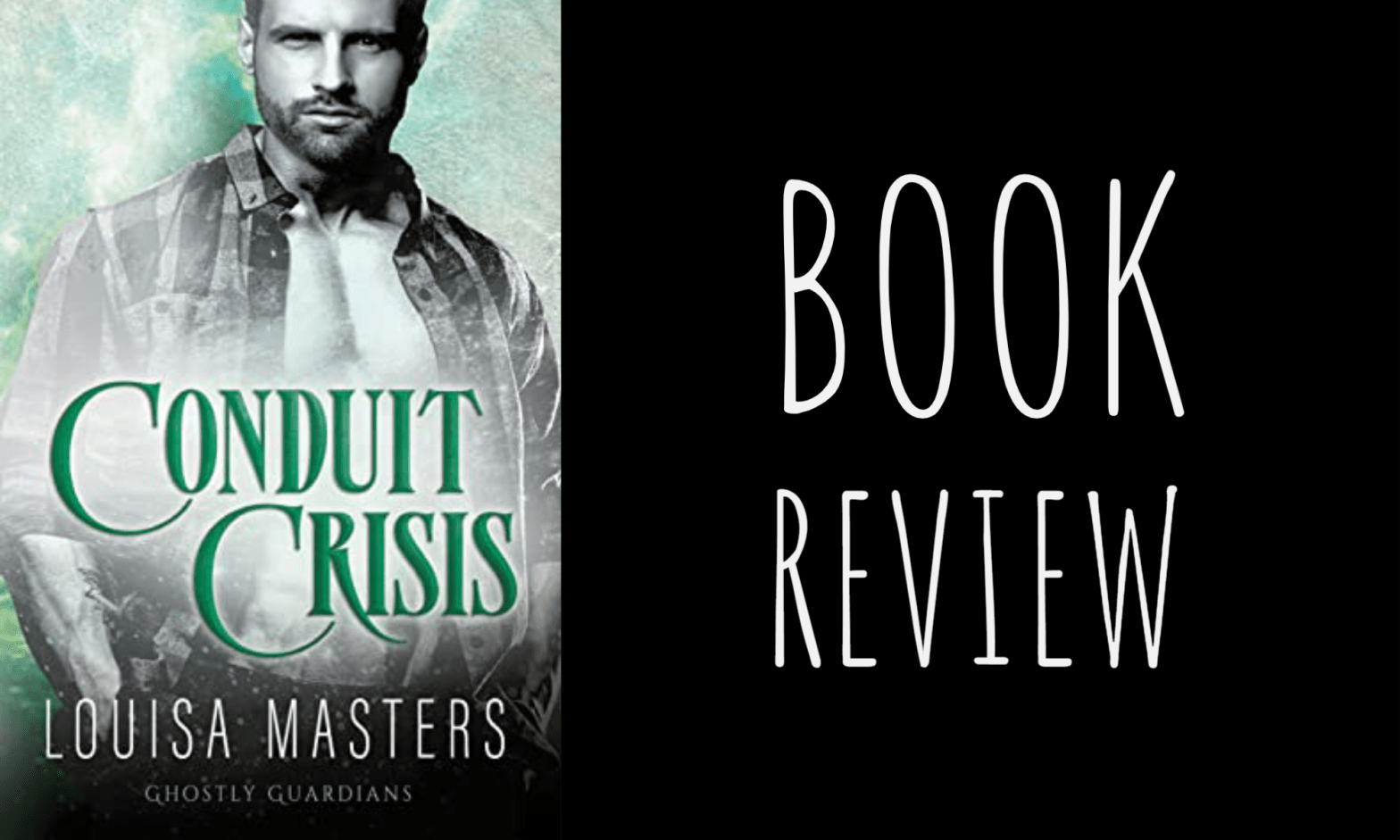 Book Review: Conduit Crisis (Ghostly Guardians #3) by Louisa Masters