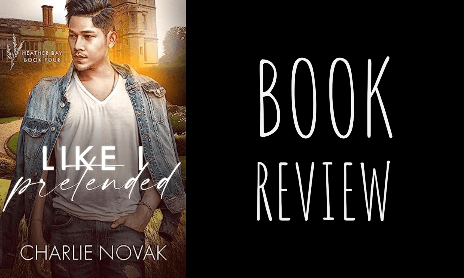 Book Review: Like I Pretended (Heather Bay #4) by Charlie Novak