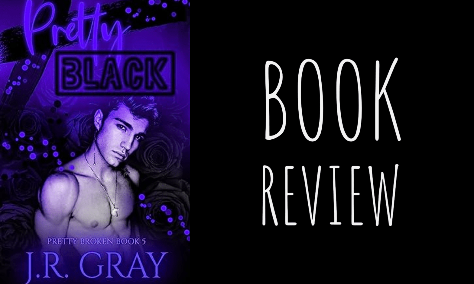 Book Review: Pretty Black (Pretty Broken #5) by J.R. Gray