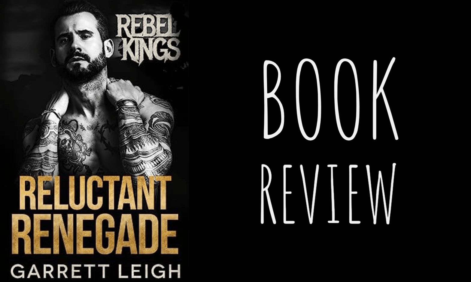 Book Review: Reluctant Renegade (Rebel Kings MC #5) by Garrett Leigh