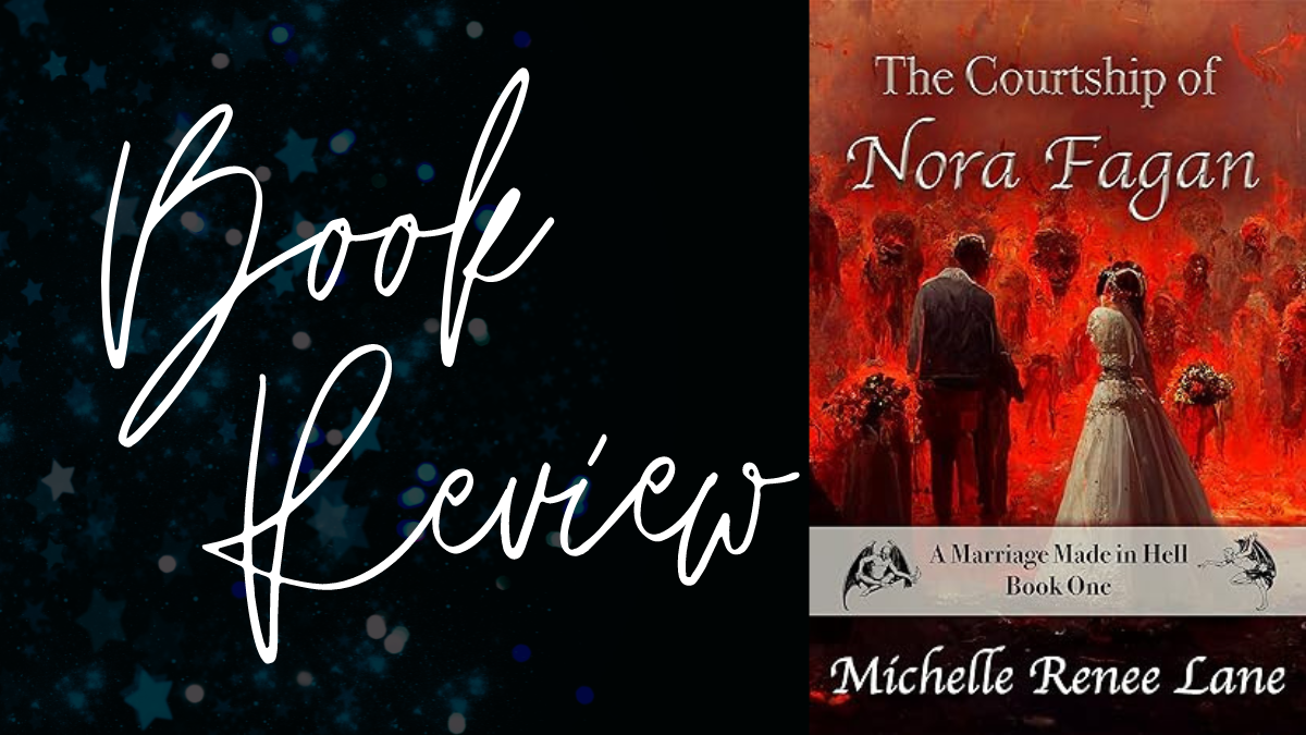 Book Review: The Courtship of Nora Fagan (A Marriage Made in Hell #1) by Michelle Renee Lane