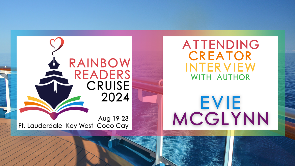 Rainbow Readers Cruise Blog Tour: Interview with Author Evie McGlynn