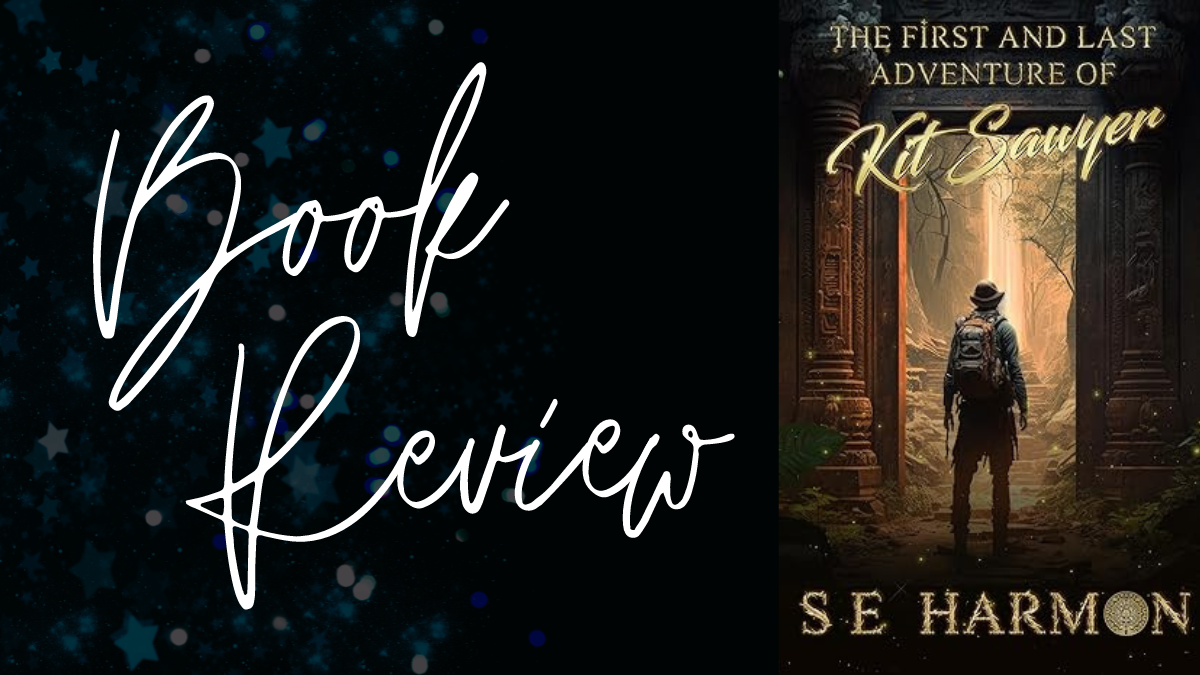 Book Review: The First and Last Adventure of Kit Sawyer by S.E. Harmon