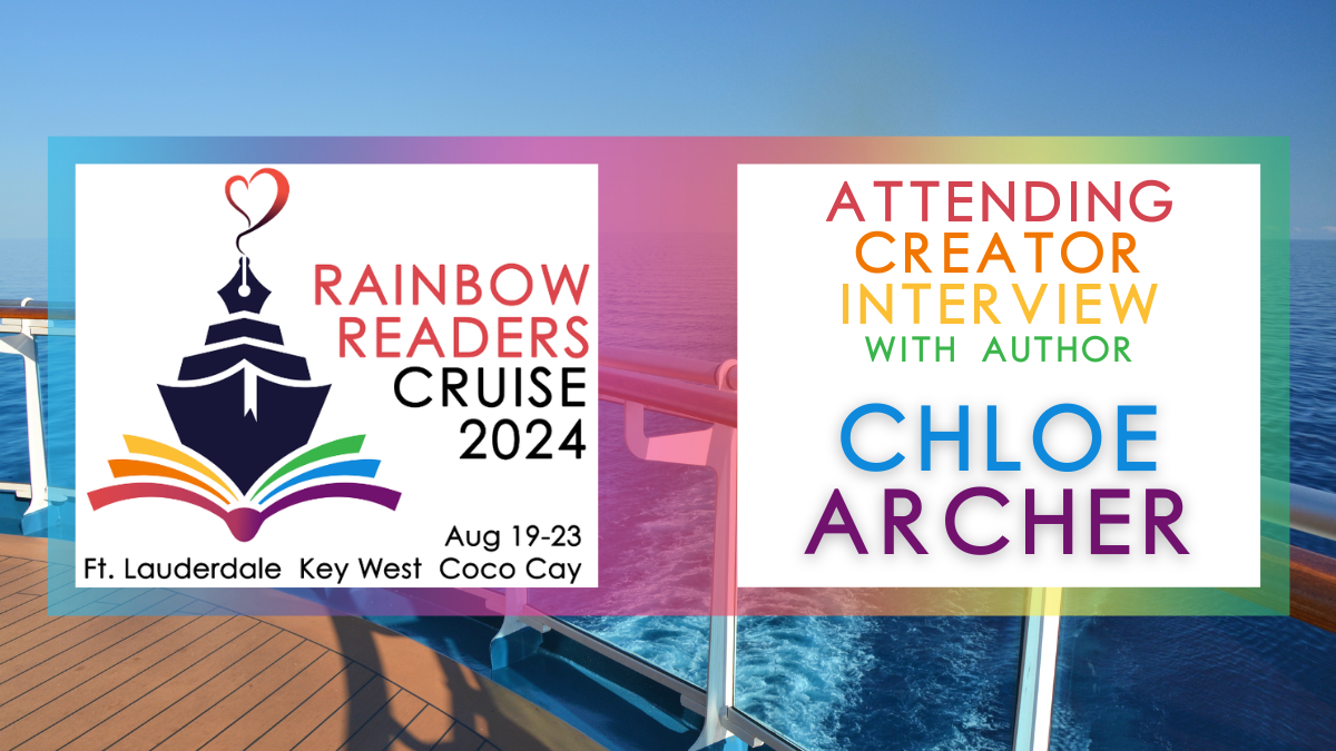 Rainbow Readers Cruise Blog Tour: Interview with Author Chloe Archer