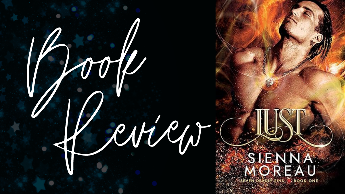 Book Review: Lust (Seven Deadly Sins #1) by Sienna Moreau