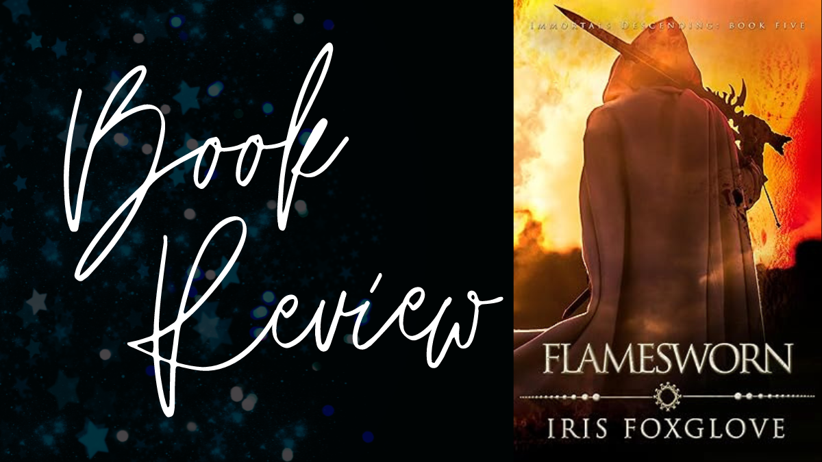 Book Review: Flamesworn (Immortals Descending #5) by Iris Foxglove