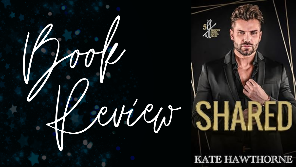 Book Review: Shared (Trophy Doms Social Club #5) by Kate Hawthorne