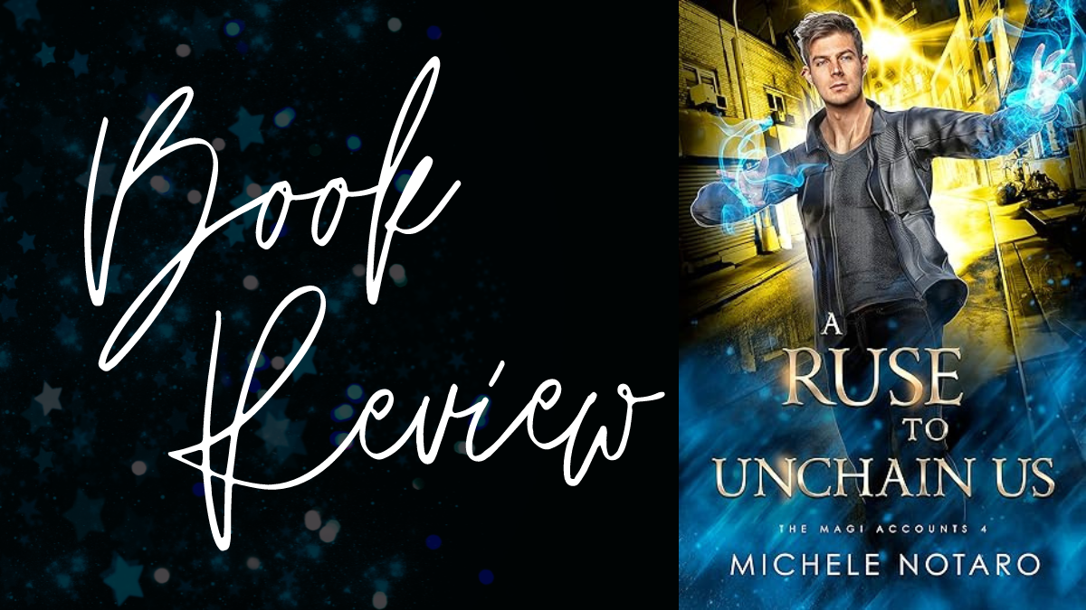 Book Review: A Ruse to Unchain Us (Magi Accounts #4) by Michele Notaro